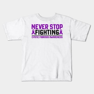 Never Stop Fighting Cystic Fibrosis Awareness Kids T-Shirt